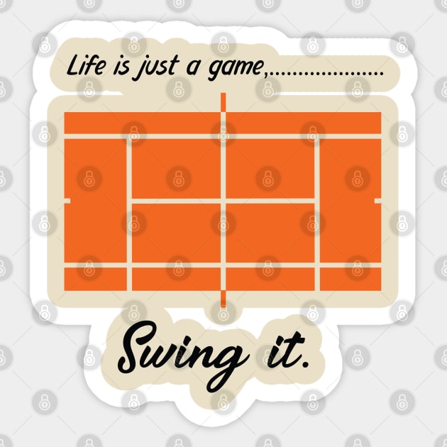 "Life is just a game, Swing it!"  T-shirts and props with sport motto. ( Tennis Theme ) Sticker by RockPaperScissors